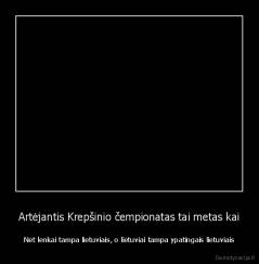 Artėjantis Krepšinio čempionatas tai metas kai - Net lenkai tampa lietuviais, o lietuviai tampa ypatingais lietuviais