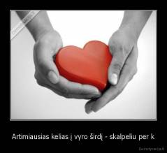 Artimiausias kelias į vyro širdį - skalpeliu per k - 