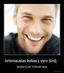 Artimiausias kelias į vyro širdį - - skalperiu per krūtinės ląstą