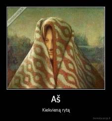 Aš - Kiekvieną rytą