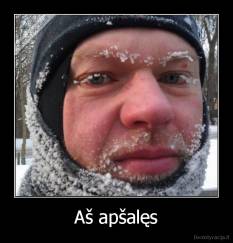 Aš apšalęs - 