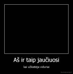 Aš ir taip jaučiuosi - kai užkietėja viduriai