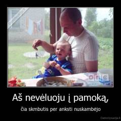 Aš nevėluoju į pamoką, - čia skmbutis per anksti nuskambėjo