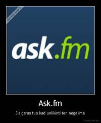 Ask.fm - Jis geras tuo kad unlikinti ten negalima