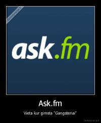 Ask.fm - Vieta kur gimsta "Gangsteriai"