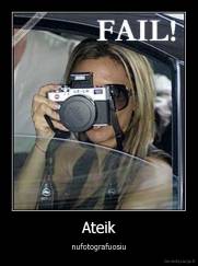 Ateik - nufotografuosiu