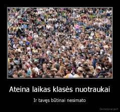 Ateina laikas klasės nuotraukai - Ir tavęs būtinai nesimato
