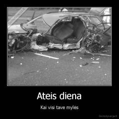 Ateis diena - Kai visi tave mylės