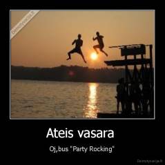 Ateis vasara  - Oj,bus "Party Rocking"