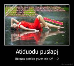 Atiduodu puslapį - Būtinas detalus gyvenimo CV   :D