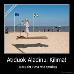 Atiduok Aladinui Kilima! - -Palauk dar viena rata apsuksiu