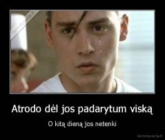 Atrodo dėl jos padarytum viską - O kitą dieną jos netenki