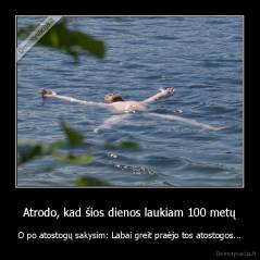 Atrodo, kad šios dienos laukiam 100 metų - O po atostogų sakysim: Labai greit praėjo tos atostogos...
