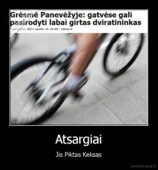 Atsargiai - Jis Piktas Keksas