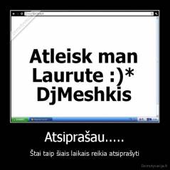 Atsiprašau..... - Štai taip šiais laikais reikia atsiprašyti