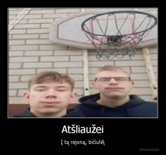 Atšliaužei - Į tą rajoną, bičiuliĄ