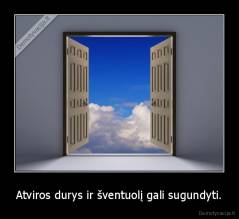 Atviros durys ir šventuolį gali sugundyti. - 