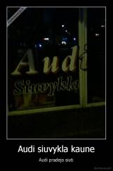 Audi siuvykla kaune - Audi pradejo siuti