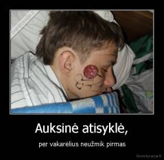 Auksinė atisyklė, - per vakarėlius neužmik pirmas