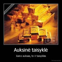 Auksinė taisyklė - kieno auksas, to ir taisyklės