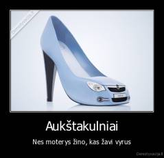 Aukštakulniai - Nes moterys žino, kas žavi vyrus