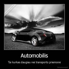 Automobilis - Tai kurkas daugiau nei transporto priemonė