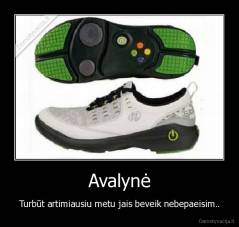 Avalynė - Turbūt artimiausiu metu jais beveik nebepaeisim..