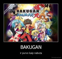 BAKUGAN - ir purvo kaip nebuta