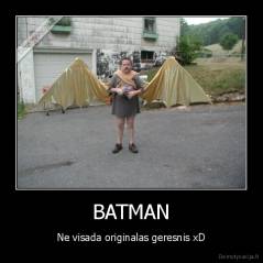 BATMAN - Ne visada originalas geresnis xD