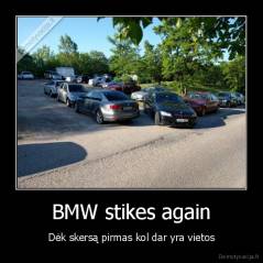 BMW stikes again - Dėk skersą pirmas kol dar yra vietos