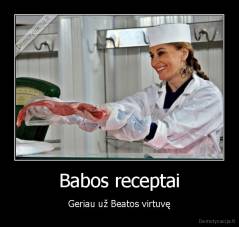Babos receptai - Geriau už Beatos virtuvę
