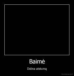Baimė - Didina atstumą