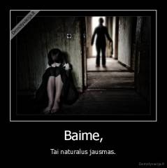Baime, - Tai naturalus jausmas.