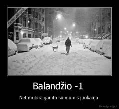 Balandžio -1  - Net motina gamta su mumis juokauja.