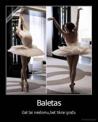 Baletas - Gal tai neidomu,bet tikrai gražu