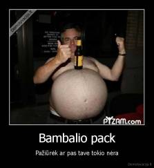 Bambalio pack - Pažiūrėk ar pas tave tokio nėra