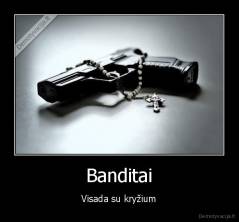 Banditai - Visada su kryžium
