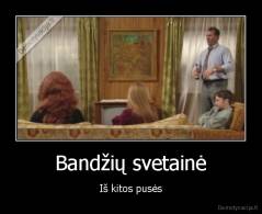 Bandžių svetainė - Iš kitos pusės