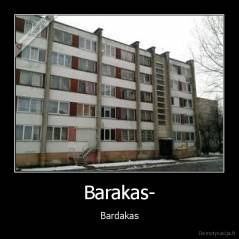 Barakas- - Bardakas