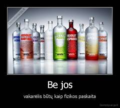 Be jos - vakarėlis būtų kaip fizikos paskaita