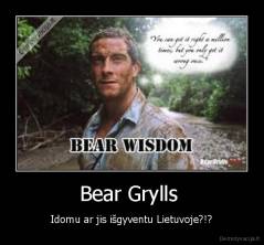 Bear Grylls  - Idomu ar jis išgyventu Lietuvoje?!?