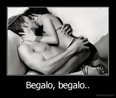 Begalo, begalo.. - 