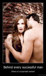 Behind every successful man - there is a surprised woman