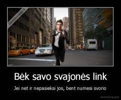 Bėk savo svajonės link - Jei net ir nepasieksi jos, bent numesi svorio