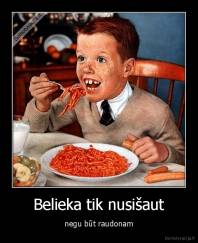 Belieka tik nusišaut - negu būt raudonam