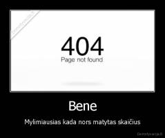 Bene - Mylimiausias kada nors matytas skaičius