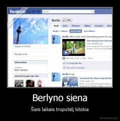Berlyno siena - Šiais laikais truputėlį kitokia