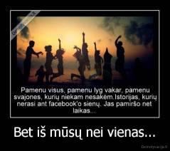 Bet iš mūsų nei vienas... - 