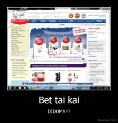 Bet tai kai - DIDUMA!!!