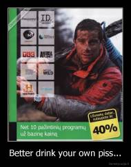 Better drink your own piss... - 